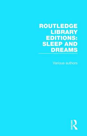 Routledge Library Editions: Sleep and Dreams: 9 Volume Set de Various