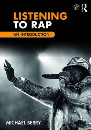 Listening to Rap: An Introduction de Michael Berry