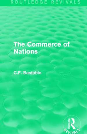 Routledge Revivals: The Commerce of Nations (1923) de C.F. Bastable