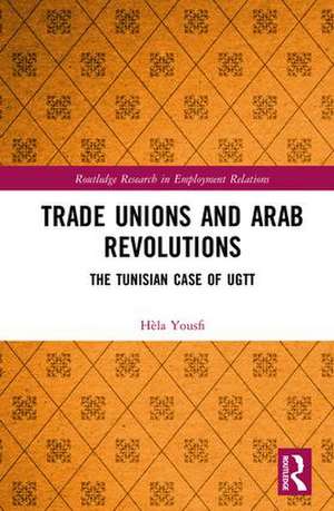 Trade Unions and Arab Revolutions: The Tunisian Case of UGTT de Hèla Yousfi