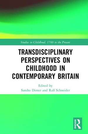 Transdisciplinary Perspectives on Childhood in Contemporary Britain: Literature, Media and Society de Sandra Dinter