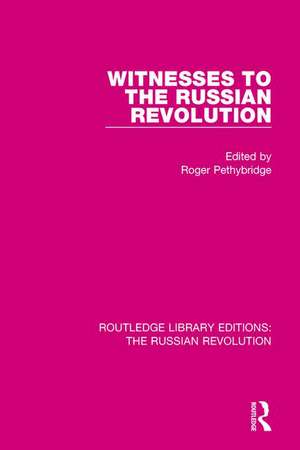 Witnesses to the Russian Revolution de Roger Pethybridge