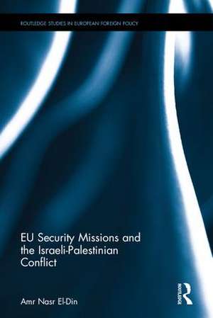 EU Security Missions and the Israeli-Palestinian Conflict de Amr Nasr El-Din