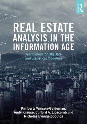 Real Estate Analysis in the Information Age: Techniques for Big Data and Statistical Modeling de Kimberly Winson-Geideman