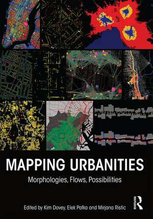 Mapping Urbanities: Morphologies, Flows, Possibilities de Kim Dovey