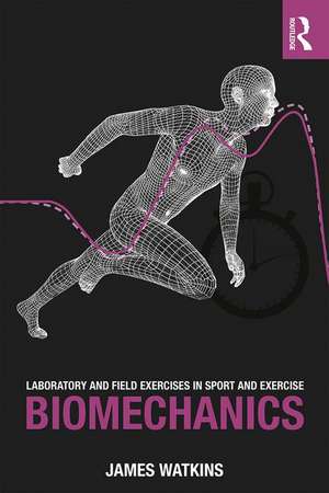 Laboratory and Field Exercises in Sport and Exercise Biomechanics de James Watkins