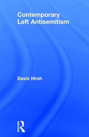 Contemporary Left Antisemitism de David Hirsh