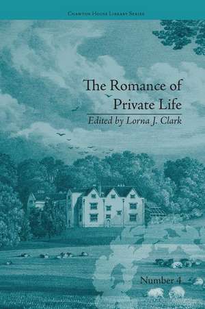 The Romance of Private Life: by Sarah Harriet Burney de Lorna Clark