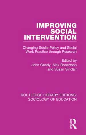 Improving Social Intervention: Changing Social Policy and Social Work Practice through Research de John Gandy