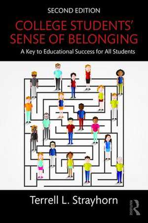 College Students' Sense of Belonging: A Key to Educational Success for All Students de Terrell L. Strayhorn