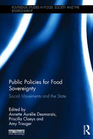 Public Policies for Food Sovereignty: Social Movements and the State de Annette Aurelie Desmarais