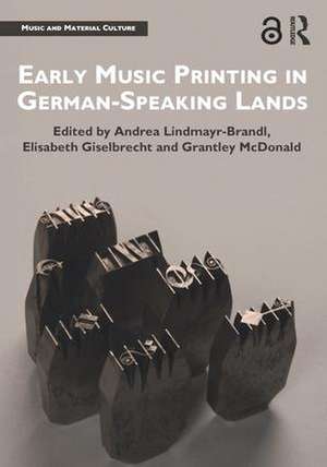 Early Music Printing in German-Speaking Lands de Andrea Lindmayr-Brandl