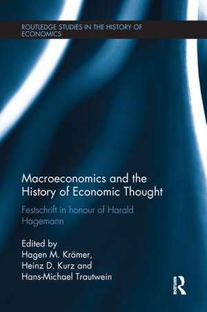 Macroeconomics and the History of Economic Thought: Festschrift in Honour of Harald Hagemann de H.M. Krämer