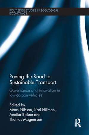 Paving the Road to Sustainable Transport: Governance and innovation in low-carbon vehicles de Måns Nilsson