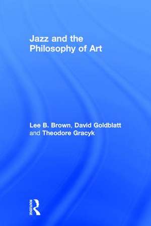 Jazz and the Philosophy of Art de Lee B. Brown