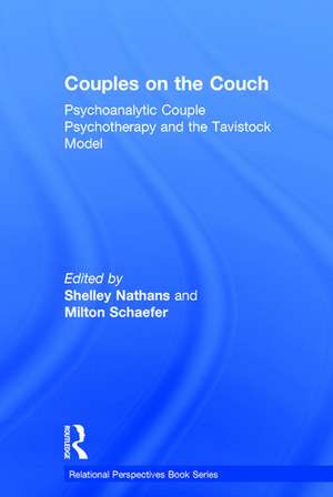 Couples on the Couch: Psychoanalytic Couple Psychotherapy and the Tavistock Model de Shelley Nathans