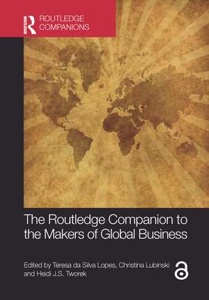 The Routledge Companion to the Makers of Global Business de Teresa da Silva Lopes