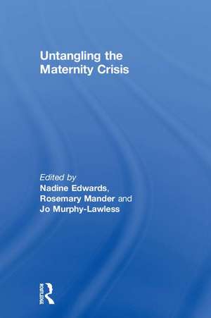 Untangling the Maternity Crisis de Nadine Edwards