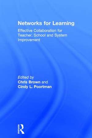 Networks for Learning: Effective Collaboration for Teacher, School and System Improvement de Chris Brown