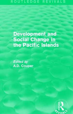 Routledge Revivals: Development and Social Change in the Pacific Islands (1989) de Alastair Couper