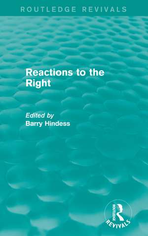 Routledge Revivals: Reactions to the Right (1990) de Barry Hindess