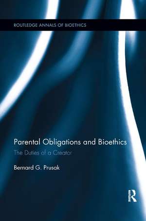 Parental Obligations and Bioethics: The Duties of a Creator de Bernard G. Prusak