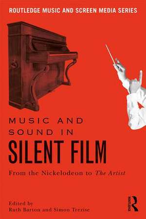 Music and Sound in Silent Film: From the Nickelodeon to The Artist de Ruth Barton