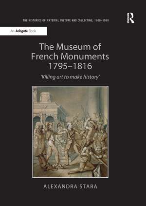 The Museum of French Monuments 1795-1816: ‘Killing art to make history’ de Alexandra Stara