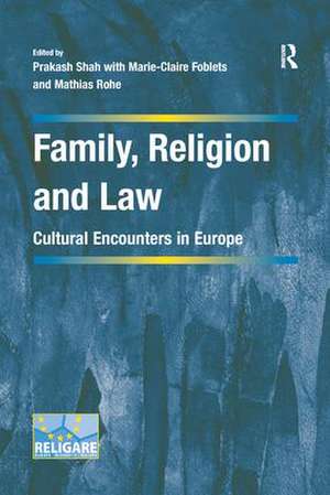 Family, Religion and Law: Cultural Encounters in Europe de Prakash Shah