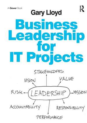 Business Leadership for IT Projects de Gary Lloyd