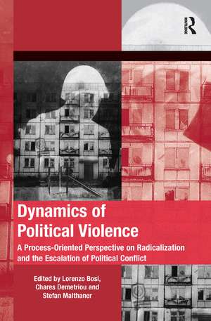 Dynamics of Political Violence: A Process-Oriented Perspective on Radicalization and the Escalation of Political Conflict de Chares Demetriou