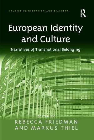 European Identity and Culture: Narratives of Transnational Belonging de Markus Thiel