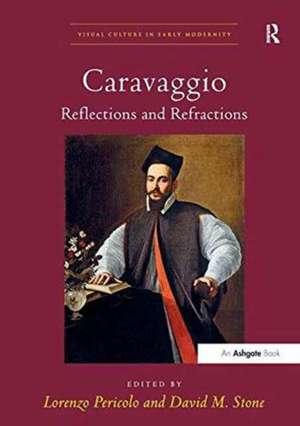 Caravaggio: Reflections and Refractions de DavidM. Stone