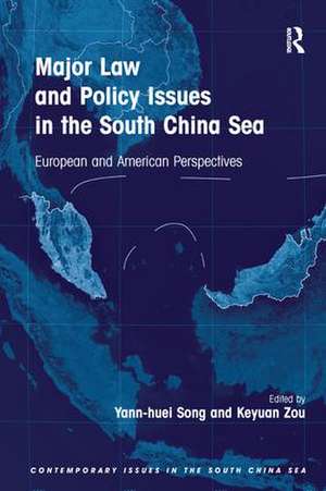 Major Law and Policy Issues in the South China Sea: European and American Perspectives de Yann-huei Song