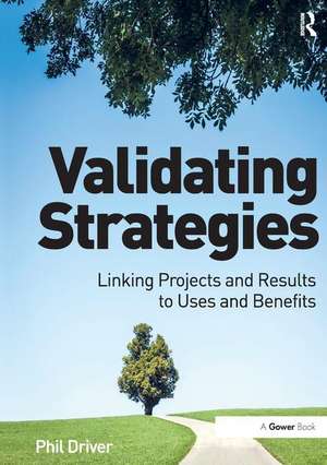 Validating Strategies: Linking Projects and Results to Uses and Benefits de Phil Driver