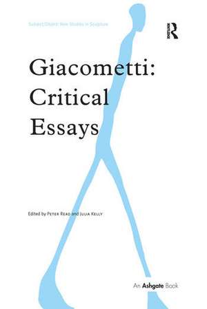 Giacometti: Critical Essays de Peter Read