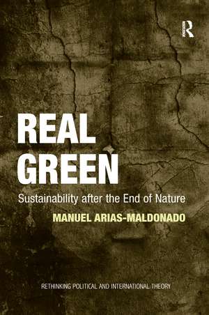 Real Green: Sustainability After the End of Nature de Manuel Arias-Maldonado