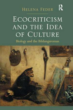 Ecocriticism and the Idea of Culture: Biology and the Bildungsroman de Helena Feder