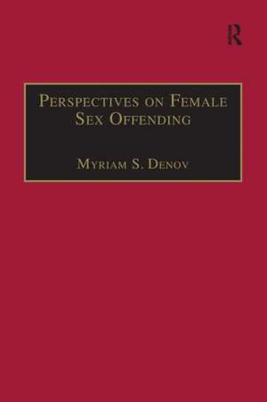 Perspectives on Female Sex Offending: A Culture of Denial de Myriam S. Denov