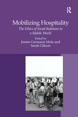 Mobilizing Hospitality: The Ethics of Social Relations in a Mobile World de Sarah Gibson