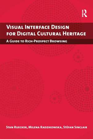 Visual Interface Design for Digital Cultural Heritage: A Guide to Rich-Prospect Browsing de Stan Ruecker