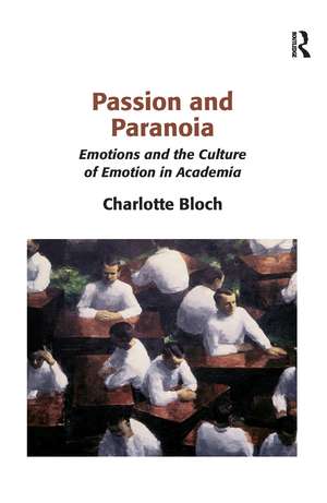 Passion and Paranoia: Emotions and the Culture of Emotion in Academia de Charlotte Bloch