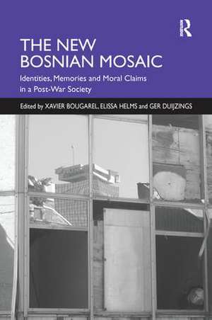 The New Bosnian Mosaic: Identities, Memories and Moral Claims in a Post-War Society de Elissa Helms