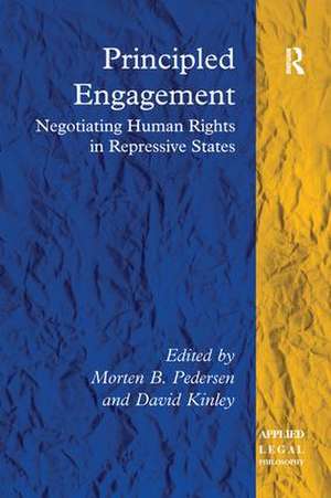 Principled Engagement: Negotiating Human Rights in Repressive States de Morten B. Pedersen