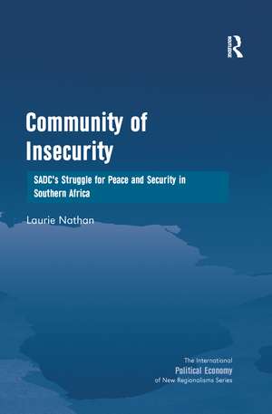 Community of Insecurity: SADC's Struggle for Peace and Security in Southern Africa de Laurie Nathan