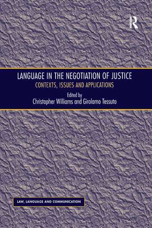 Language in the Negotiation of Justice: Contexts, Issues and Applications de Girolamo Tessuto