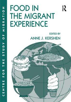 Food in the Migrant Experience de Anne J. Kershen