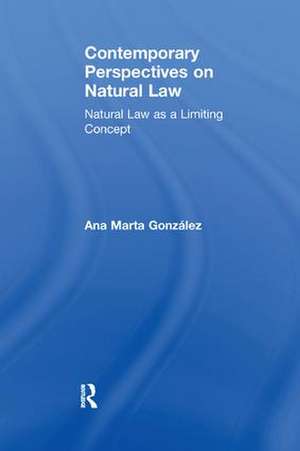 Contemporary Perspectives on Natural Law: Natural Law as a Limiting Concept de Ana Marta González