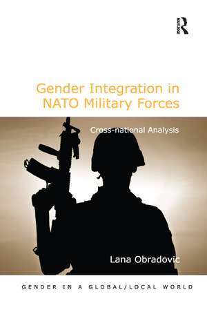 Gender Integration in NATO Military Forces de Lana Obradovic