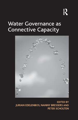 Water Governance as Connective Capacity de Nanny Bressers